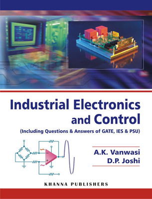 Industrial Electronics and Control (Including Questions & Answers of GATE, IES & PSU)(English, Paperback, A.K. Vanvasi)