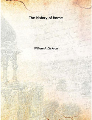 The history of Rome Vol: 2 1894 [Hardcover](English, Hardcover, William P. Dickson)