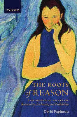 The Roots of Reason New Ed Edition(English, Paperback, Papineau)