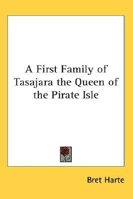 A First Family of Tasajara the Queen of the Pirate Isle(English, Paperback, Harte Bret)