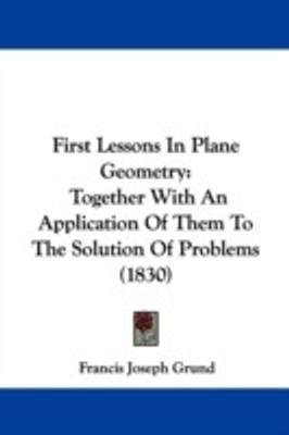 First Lessons In Plane Geometry(English, Paperback, Grund Francis Joseph)