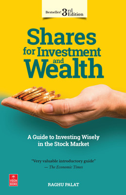 Shares for Investment and Wealth  - A Guide to Investing Wisely in the Stock Market (3rd Edition)(English, Paperback, Palat Raghu)