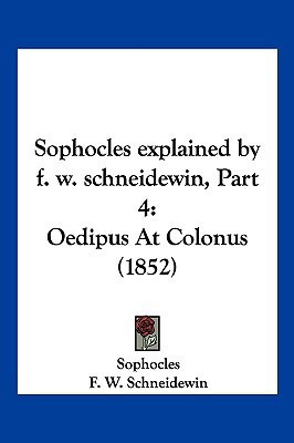 Sophocles explained by f. w. schneidewin, Part 4(English, Paperback, Sophocles F W)