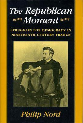 The Republican Moment(English, Hardcover, Nord Philip G.)