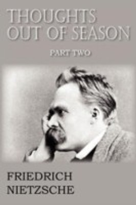 Thoughts Out of Season Part II(English, Paperback, Nietzsche Friedrich Wilhelm)