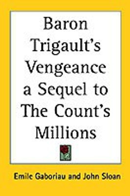 Baron Trigault's Vengeance a Sequel to The Count's Millions(English, Paperback, Gaboriau Emile)