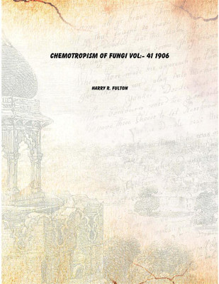 Chemotropism of Fungi Vol:- 41 1906(English, Paperback, Harry R. Fulton)