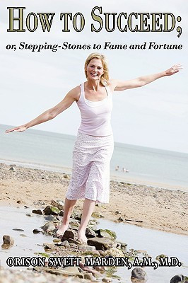 How to Succeed; Or, Stepping-Stones to Fame and Fortune(English, Paperback, Marden Orison Swett)