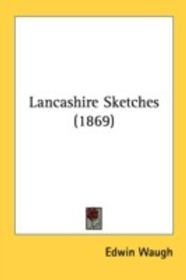 Lancashire Sketches (1869)(English, Paperback, Waugh Edwin)