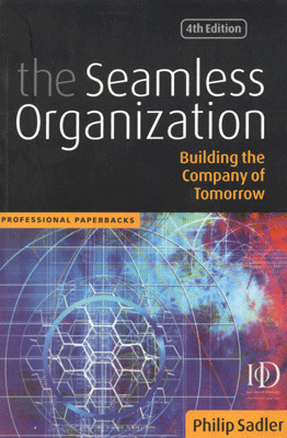 The Seamless Organization: Building the company of tomorrow(English, Paperback, Philip Sadler)