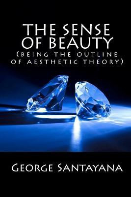 The Sense of Beauty (Being the Outline of Aesthetic Theory)(English, Paperback, Santayana George Professor)