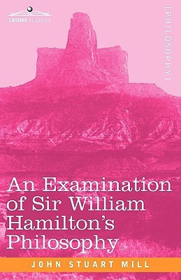 An Examination of Sir William Hamilton's Philosophy(English, Paperback, Mill John Stuart)