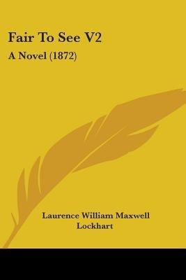 Fair To See V2(English, Paperback, Lockhart Laurence William Maxwell)