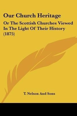 Our Church Heritage(English, Paperback, T Nelson, Sons)