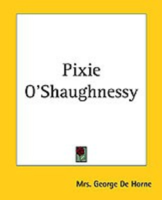 Pixie O'shaughnessy(English, Paperback, De Horne Mrs. George)