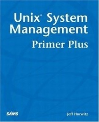 UNIX System Management Primer Plus 1st  Edition(English, Paperback, Horwitz Jeffrey S.)