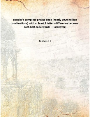 Bentley's complete phrase code (nearly 1000 million combinations) with at least 2 letters difference between each half-code word(English, Hardcover, Bentley, E. L)