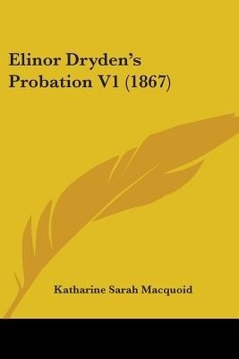 Elinor Dryden's Probation V1 (1867)(English, Paperback, Macquoid Katharine Sarah)