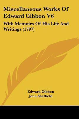 Miscellaneous Works Of Edward Gibbon V6(English, Paperback, Gibbon Edward)