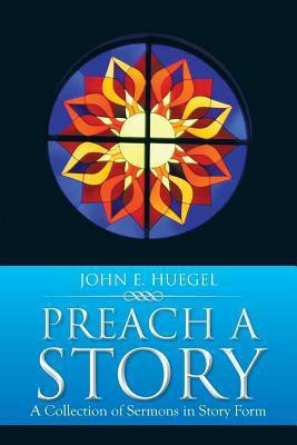 Preach a Story(English, Paperback, Huegel John E)