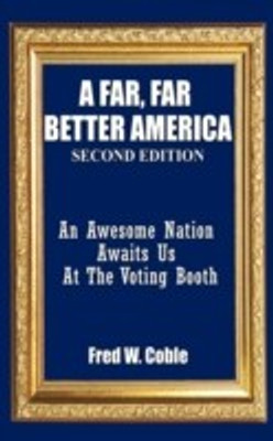 A Far, Far Better America(English, Paperback, Coble Fred W.)