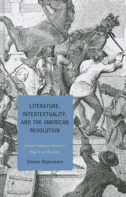 Literature, Intertextuality, and the American Revolution(English, Hardcover, Blakemore Steven)