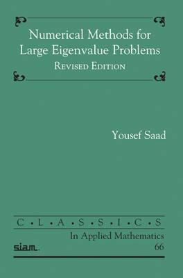 Numerical Methods for Large Eigenvalue Problems, Revised Edition (Classics in Applied Mathematics) Revised edition Edition(English, Paperback, Saad Yousef)