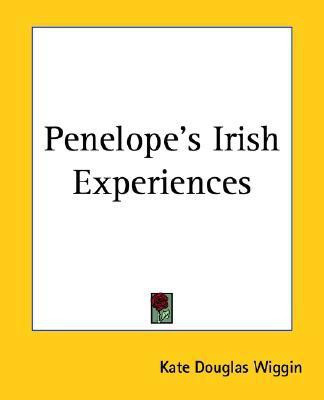 Penelope's Irish Experiences(English, Paperback, Wiggin Kate Douglas)