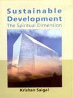 Sustainable Development: The Spiritual Dimension 01 Edition(English, Hardcover, Krishan Saigal)