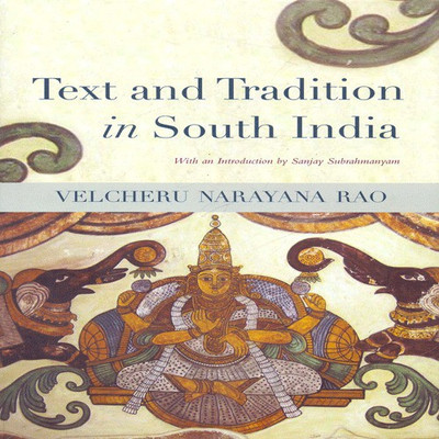Text and Tradition in South India(English, Hardcover, Velcheru Narayana Rao)