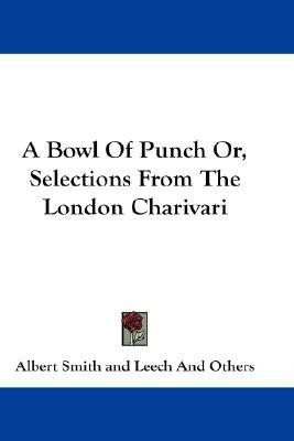 A Bowl Of Punch Or, Selections From The London Charivari(English, Paperback, unknown)