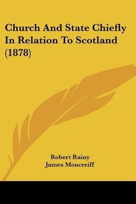 Church And State Chiefly In Relation To Scotland (1878)(English, Paperback, Rainy Robert)