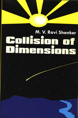 Collision of Dimensions(English, Paperback, Shanker M. V. Ravi)