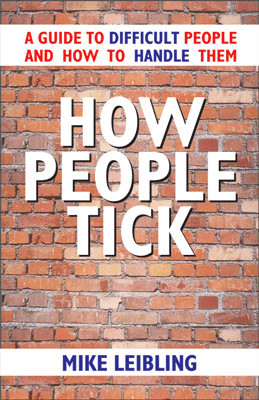 How People Tick: A guide To Difficult People and How To Handle Them 01 Edition(English, Paperback, Mike Leibling)