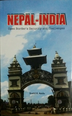 Nepal-India : open border Security and challenges(English, Hardcover, SUSHIL K NAIDU)