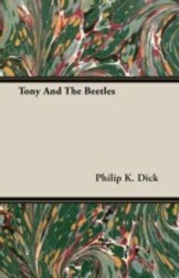 Tony And The Beetles(English, Paperback, Dick Philip K.)
