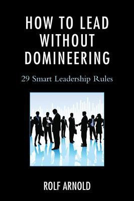 How to Lead without Domineering(English, Hardcover, Arnold Rolf)