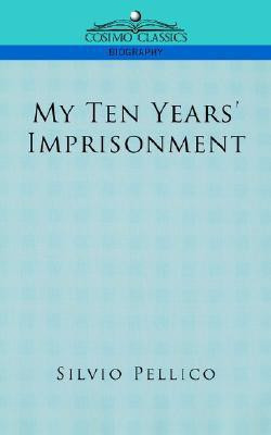 My Ten Years' Imprisonment(English, Paperback, Pellico Silvio)