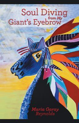 Soul Diving from My Giant's Eyebrow(English, Paperback, Reynolds Maria Garay)