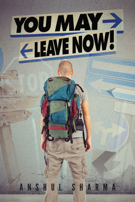 You May Leave Now!(English, Paperback, Anshul Sharma)