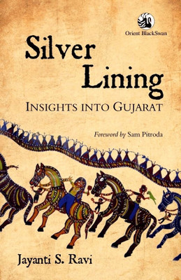 Silver Lining - Insights into Gujarat  - Insights into Gujarat 1st Edition(English, Paperback, Jayanti S. Ravi, Sam Pitroda)