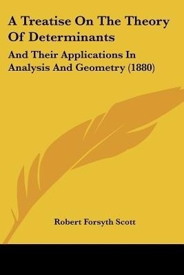 A Treatise On The Theory Of Determinants(English, Paperback, Scott Robert Forsyth)