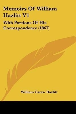 Memoirs Of William Hazlitt V1(English, Paperback, Hazlitt William Carew)