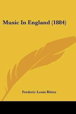 Music In England (1884)(English, Paperback, Ritter Frederic Louis)
