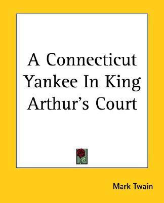 A Connecticut Yankee In King Arthur's Court(English, Paperback, Twain Mark)