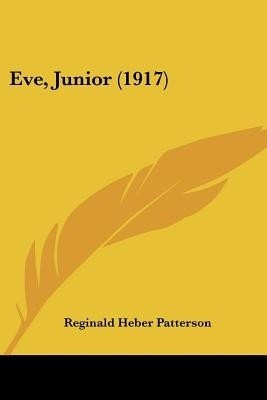 Eve, Junior (1917)(English, Paperback, Patterson Reginald Heber)