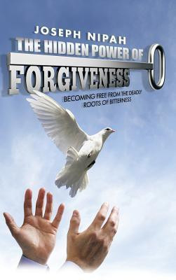 The Hidden Power of Forgiveness(English, Hardcover, Nipah Joseph)