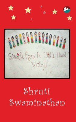 Straight from a Child's Heart - Volume 2(English, Paperback, Shruti Swaminathan)