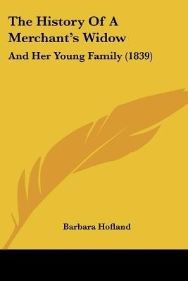 The History Of A Merchant's Widow(English, Paperback, Hofland Barbara)