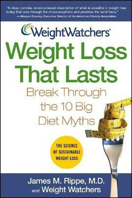 Weight Watchers Weight Loss That Lasts: Break Through the 10 Big Diet Myths(English, Paperback, James M. Rippe, Weight Watchers)